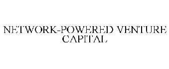 NETWORK-POWERED VENTURE CAPITAL