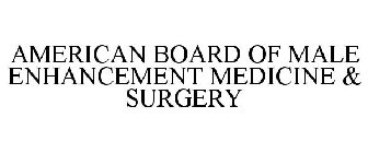 AMERICAN BOARD OF MALE ENHANCEMENT MEDICINE & SURGERY