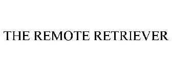 THE REMOTE RETRIEVER