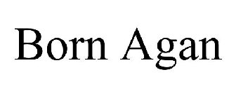 BORN AGAN