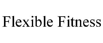 FLEXIBLE FITNESS