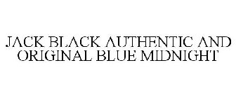 JACK BLACK AUTHENTIC AND ORIGINAL BLUE MIDNIGHT