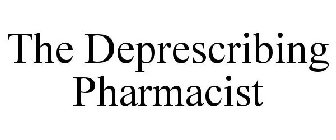 THE DEPRESCRIBING PHARMACIST