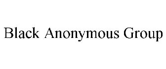 BLACK ANONYMOUS GROUP