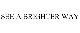 SEE A BRIGHTER WAY