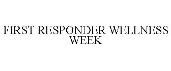 FIRST RESPONDER WELLNESS WEEK