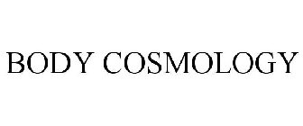 BODY COSMOLOGY