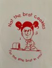 NAT THE BRAT COOKIES FOR THE LITTLE BRAT IN YOU!