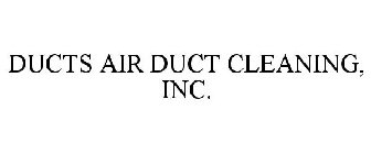 DUCTS AIR DUCT CLEANING, INC.