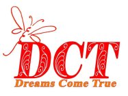 DCT DREAMS COME TRUE