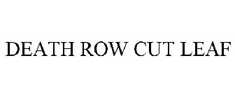 DEATH ROW CUT LEAF