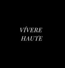 VIVERE HAUTE