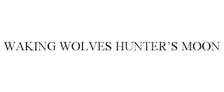 WAKING WOLVES HUNTER'S MOON