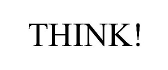 THINK!