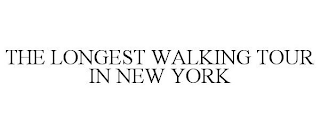 THE LONGEST WALKING TOUR IN NEW YORK