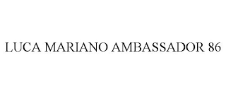 LUCA MARIANO AMBASSADOR 86