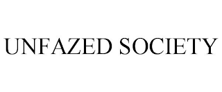 UNFAZED SOCIETY