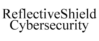 REFLECTIVESHIELD CYBERSECURITY