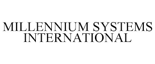 MILLENNIUM SYSTEMS INTERNATIONAL