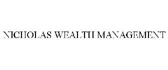 NICHOLAS WEALTH MANAGEMENT