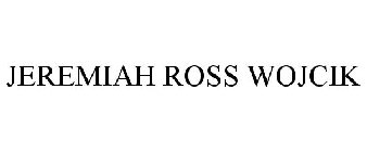 JEREMIAH ROSS WOJCIK