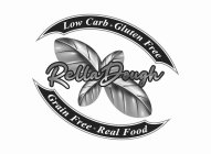 LOW CARB · GLUTEN FREE RELLADOUGH GRAIN FREE · REAL FOOD