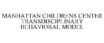 MANHATTAN CHILDRENS CENTER TRANSDISCIPLINARY BEHAVIORAL MODEL