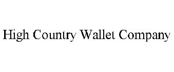 HIGH COUNTRY WALLET COMPANY