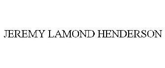 JEREMY LAMOND HENDERSON