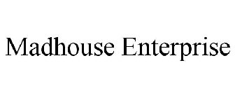 MADHOUSE ENTERPRISE