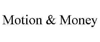 MOTION & MONEY