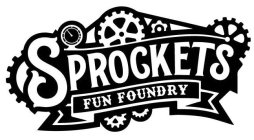 SPROCKETS FUN FOUNDRY