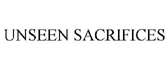 UNSEEN SACRIFICES