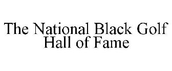 THE NATIONAL BLACK GOLF HALL OF FAME