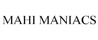 MAHI MANIACS