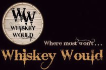 WW WHISKEY WOULD WHERE MOST WON'T... WHISKEY WOULD