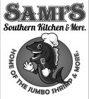 SAMI'S SOUTHERN KITCHEN & MORE. HOME OF THE JUMBO SHRIMP & MORE.