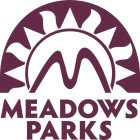 M MEADOWS PARKS