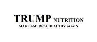 TRUMP NUTRITION MAKE AMERICA HEALTHY AGAININ