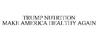 TRUMP NUTRITION MAKE AMERICA HEALTHY AGAIN