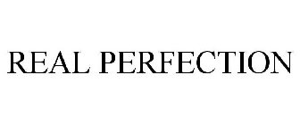 REAL PERFECTION