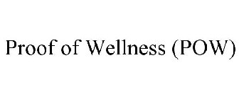 PROOF OF WELLNESS (POW)