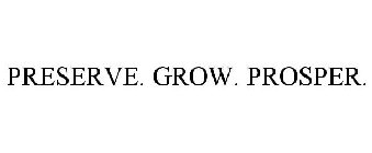 PRESERVE. GROW. PROSPER.