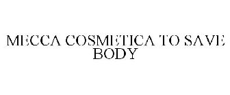 MECCA COSMETICA TO SAVE BODY