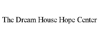 THE DREAM HOUSE HOPE CENTER