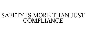 SAFETY IS MORE THAN JUST COMPLIANCE