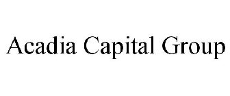 ACADIA CAPITAL GROUP