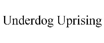 UNDERDOG UPRISING