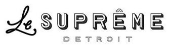 LE SUPRÊME DETROIT