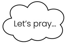 LET'S PRAY ...